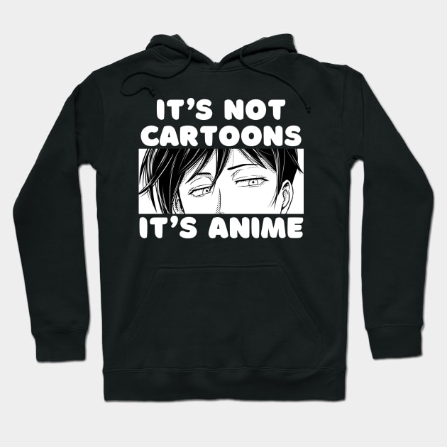 Anime Merch Gift It's Not Cartoons It's Anime Hoodie by Murray's Apparel